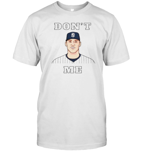 Don'T Judge Me Aaron Judge New York Yankees T-Shirt