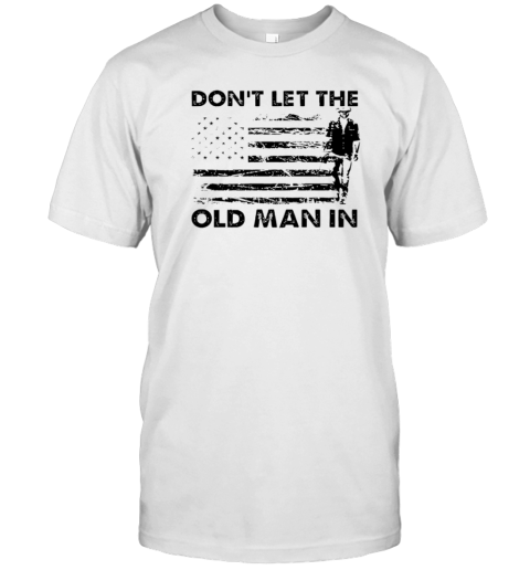 Don'T Let The Old Man In T-Shirt