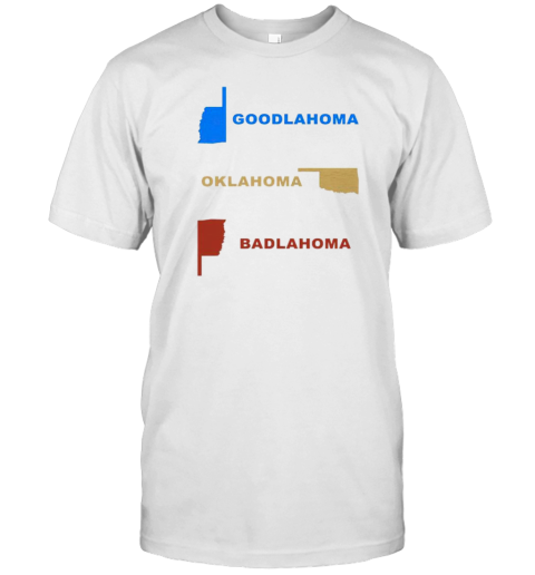 Goodlahoma Oklahoma Badlahoma T-Shirt