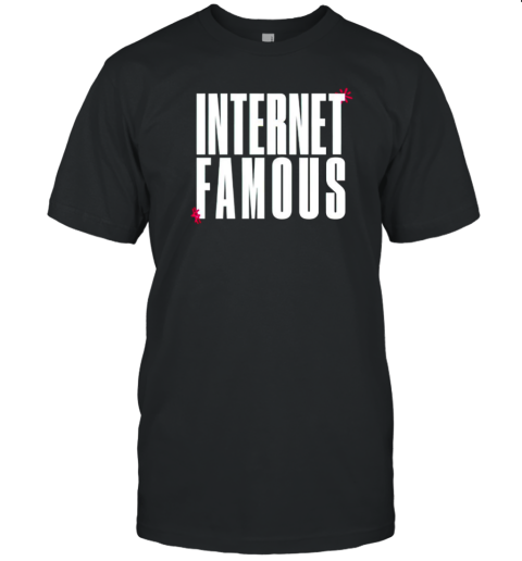 Internet famous T-Shirt