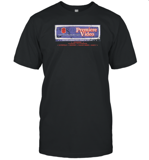 Premiere Video Premiere Means More Hits More Copies Entertaining For Over 10 Years Jonesboro T-Shirt