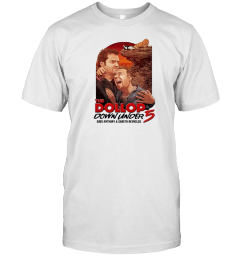 The Dollop Down Under 5 Dave Anthony And Gareth Reynolds T-Shirt