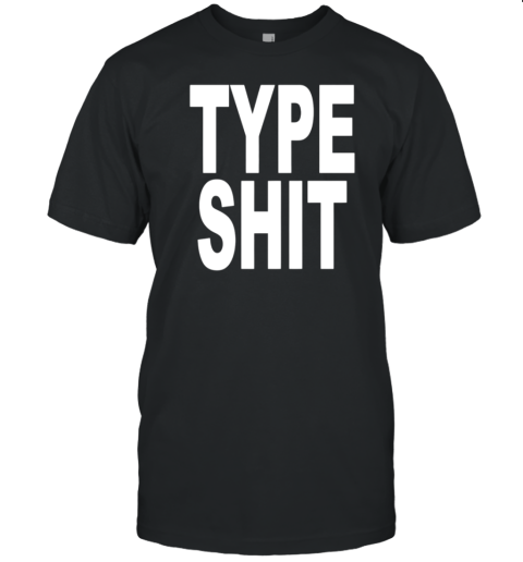 Type Shit T-Shirt