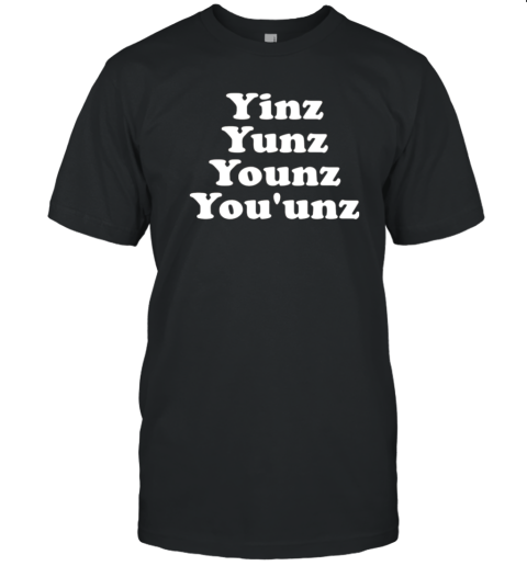 Yinz Yunz Younz You'Unz T-Shirt