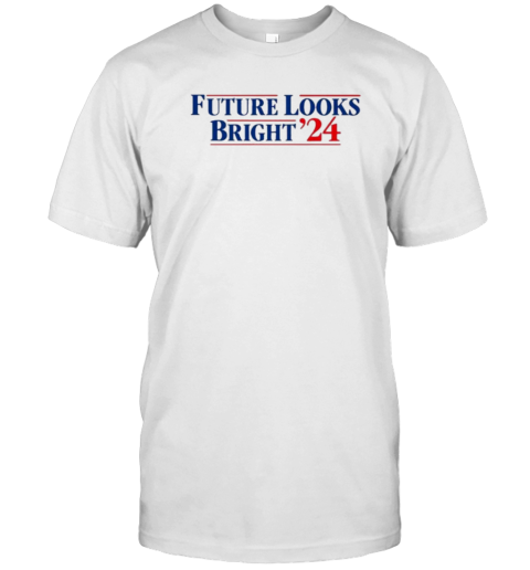 Future Looks Bright '24 US Election T-Shirt