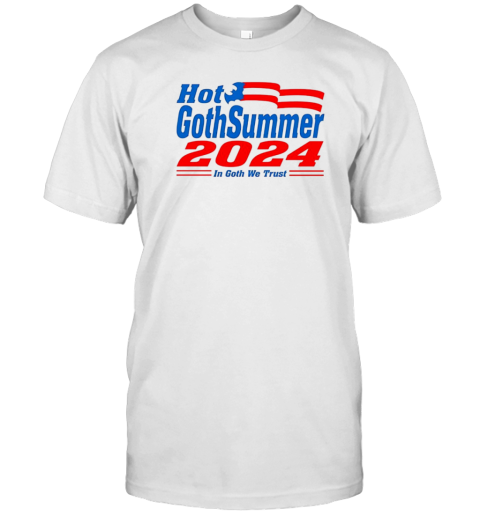 Hot Gothsummer 2024 In Goth We Trust T-Shirt