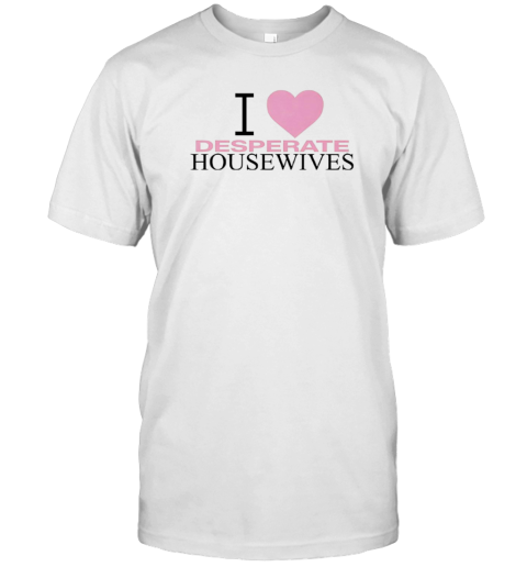 I Love Desperate Housewives T-Shirt