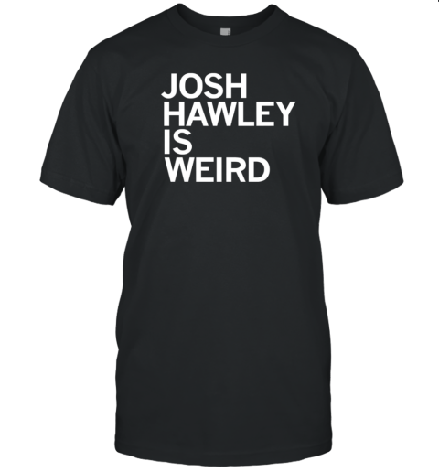 Josh Hawley Is Weird 2024 T- Classic Men's T-shirt