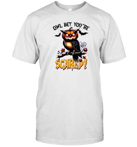 Owl Bet You'Re Scared Halloween T-Shirt