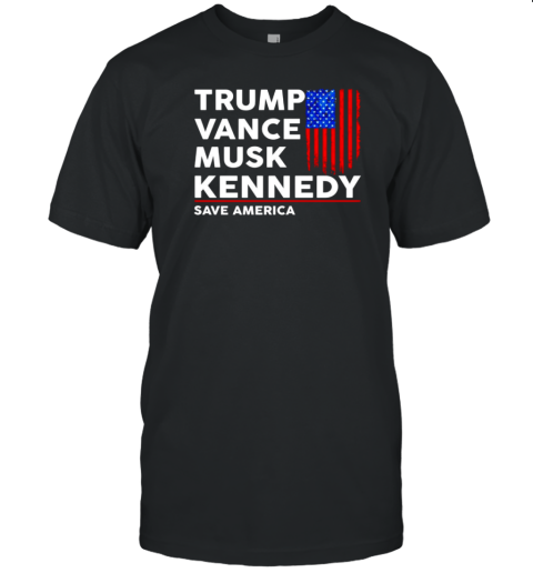 Trump Vance Musk Kennedy Save America T-Shirt