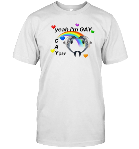 Yeah I'M GAY Dolphins Rainbow T-Shirt