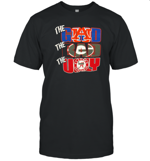 The Good Auburn Tigers The Bad Georgia Bulldogs The Ugly Alabama Crimson Tide T-Shirt