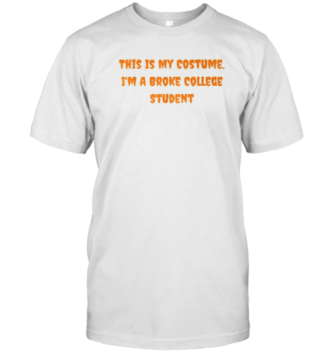 This Is My Costume Broke College Student Halloween T-Shirt