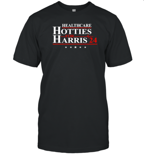 Healthcare Hotties For Harris 2024 T-Shirt