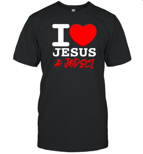 I Love Jesus And Jodeci Heart T-Shirt