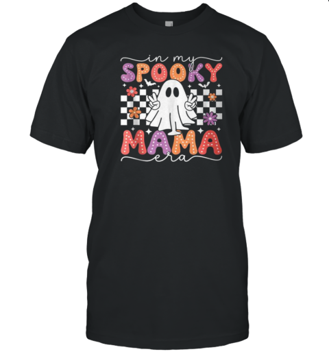 In My Spooky Mama Era Ghost Halloween Spooky Season Mom T-Shirt