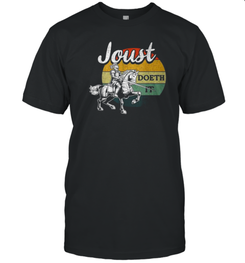 Joust Do It Jousting Knight Renaissance Festival Medieval T-Shirt