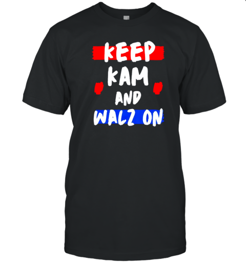 Kamala 2024 keep Kam and Walz on T-Shirt