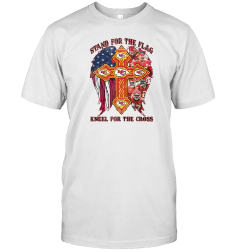 Kansas City Chiefs Stand For The Flag Kneel For The Cross T-Shirt