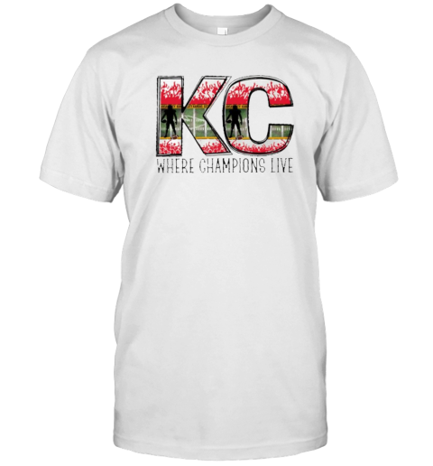 Kansas City Where Champions Live T-Shirt