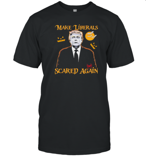 Make Liberals Scared Again Trump Halloween T-Shirt