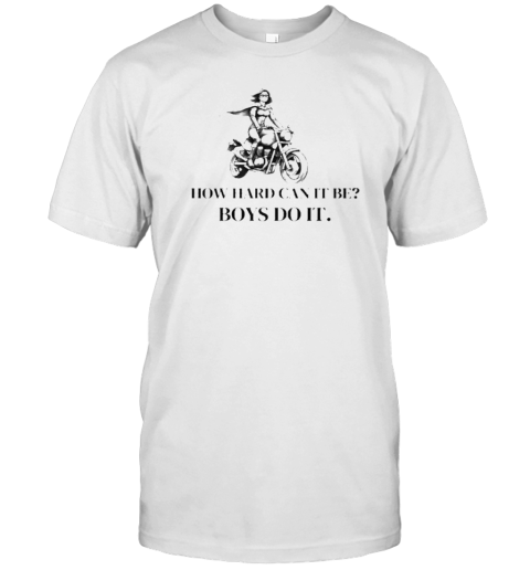 Original How Hard Can It Be Boys Do It Kamala Harris 2024 T-Shirt