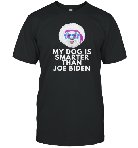 Original My Bichon Frise Is Smarter Than Joe Biden T-Shirt