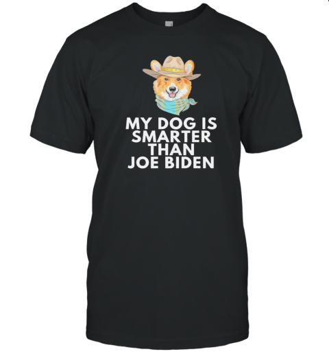 Original My Pembroke Welsh Corgi Is Smarter Than Joe Biden T-Shirt