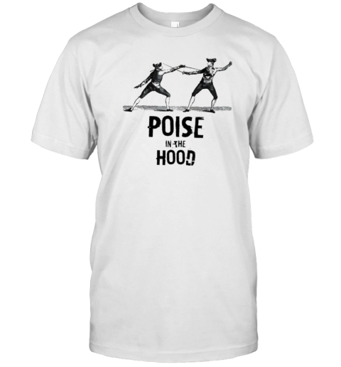 Poise In The Hood T-Shirt