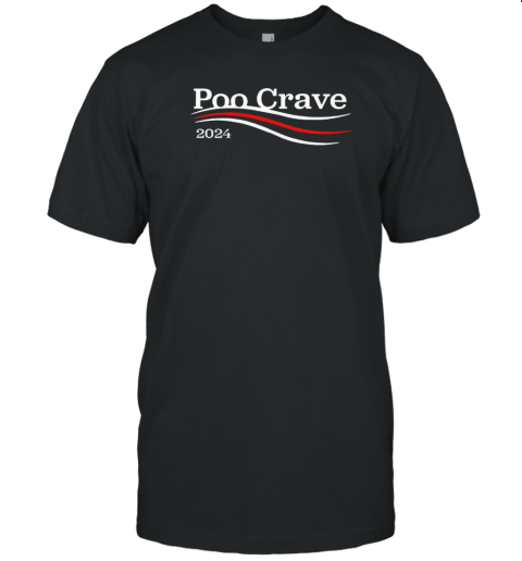 Poo Crave 2024 T-Shirt