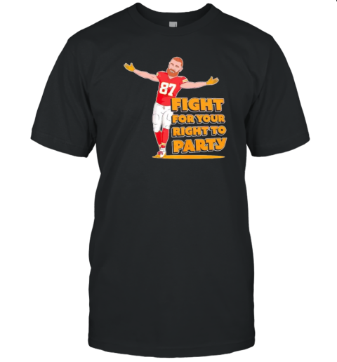 Travis Kelce Fight For Your Right To Party Kansas City Chiefs T-Shirt