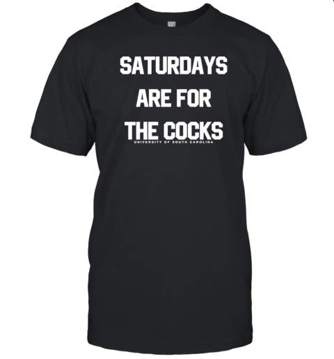 University Of South Carolina Saturdays Are For The Cocks T-Shirt