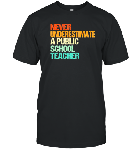 Vintage Never Underestimate A Public School Teacher T-Shirt