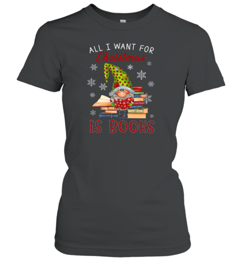 All I Want For Christmas Is Book Teacher T- Classic Women's T-shirt