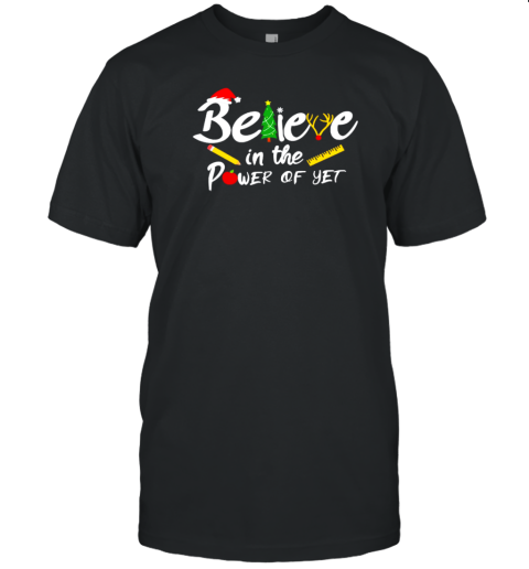 Believe In The Power Of Yet Teacher T-Shirt