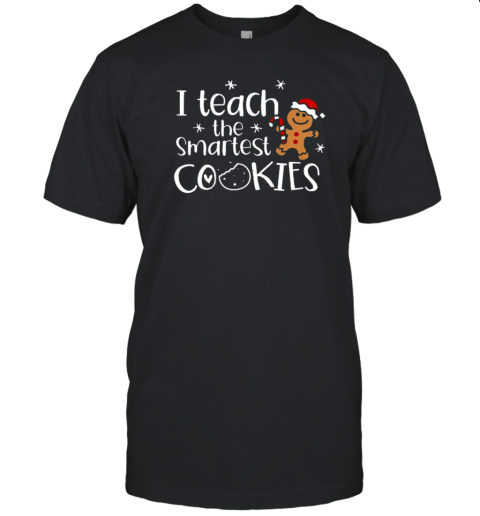 Christmas I Teach The Smartest Cookies T-Shirt