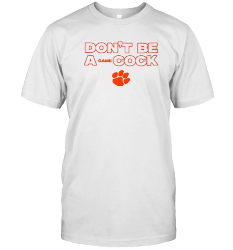 Clemson Tigers Don'T Be A Gamecock Football T-Shirt