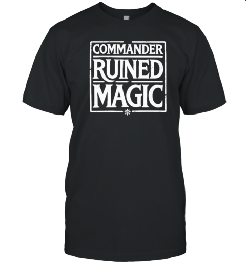 Commander Ruined Magic T-Shirt