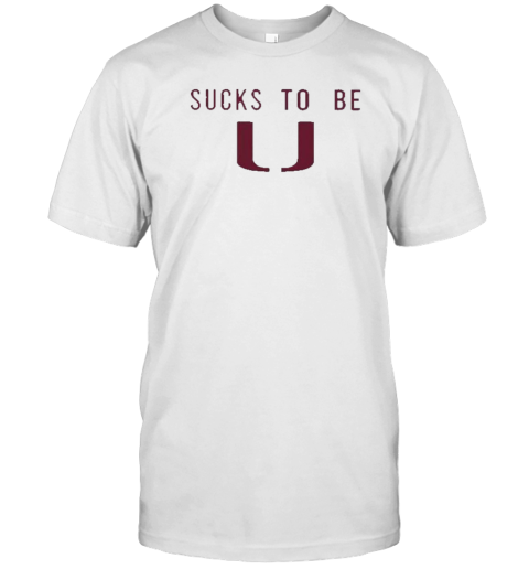 Florida State Sucks To Be U T-Shirt