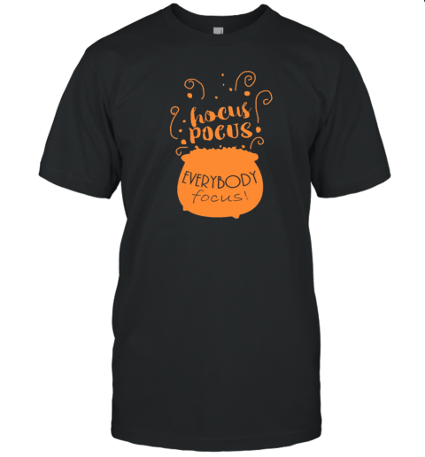 Hocus Poeus Everybody Focus T T-Shirt