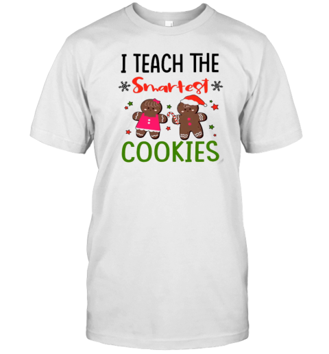 I Teach The Smartest Cookies T-Shirt