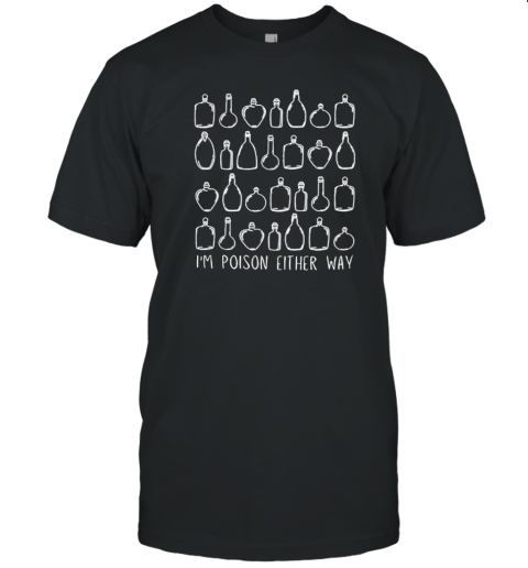 I'm poison either way T-Shirt