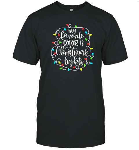 My Favorite Color Is Christmas Lights T-Shirt