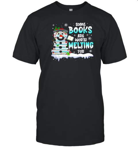 Some Books Are Worth Melting For Teacher T-Shirt