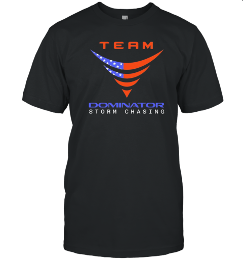 Team Dominator Storm Chasing T-Shirt