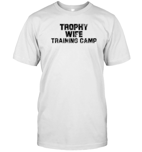 Trophy Wife Training Camp T-Shirt