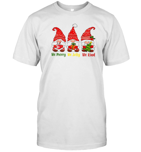 Be Merry Be Jolly Be Kind Gnomes Teacher T-Shirt