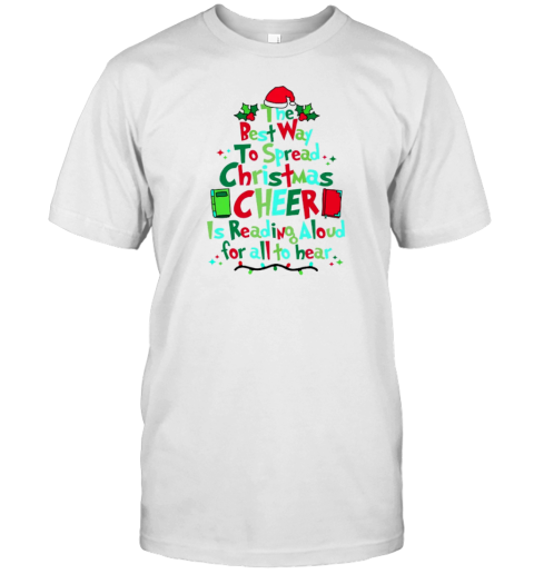 Best Way To Spread Christmas Cheer Is Reading Aloud For All To Hear Teacher T-Shirt