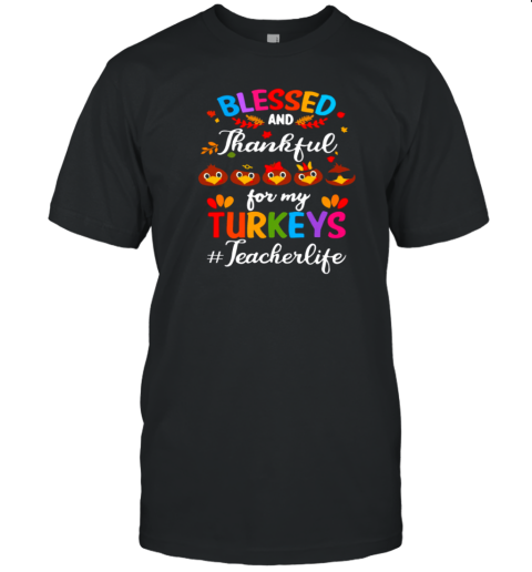 Blessed And Thankful For My Little Turkeys Teacher T-Shirt