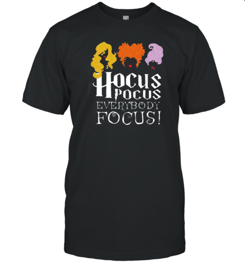 Hocus Pocus Everybody Focus Witch T-Shirt